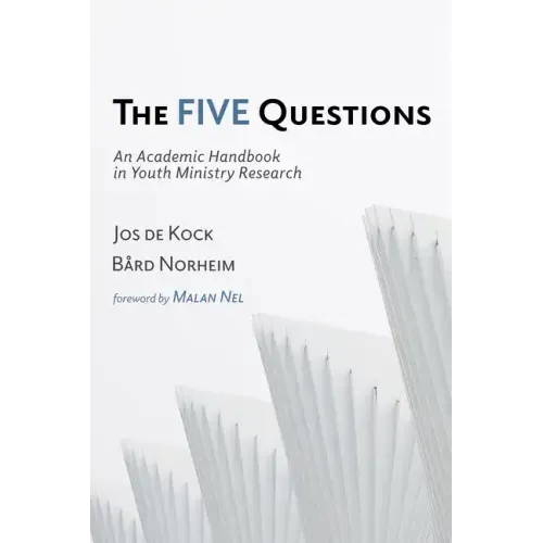 The Five Questions: An Academic Handbook in Youth Ministry Research