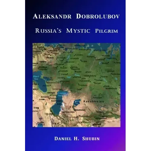 Aleksandr Dobrolubov, Russia's Mystic Pilgrim