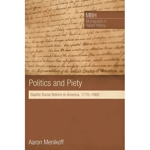 Politics and Piety: Baptist Social Reform in America, 1770-1860
