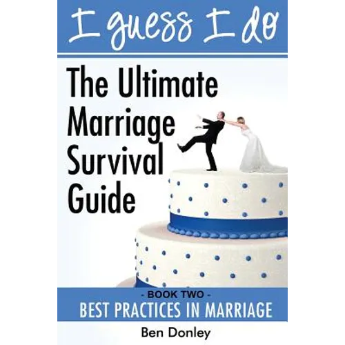 I Guess I Do: Best Practices for Marriage