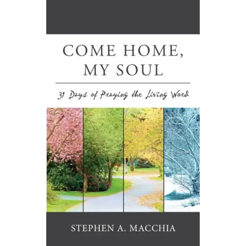 Come Home, My Soul: 31 Days of Praying the Living Word