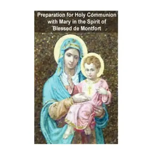 Preparation for Holy Communion with Mary in the Spirit of Blessed de Montfort