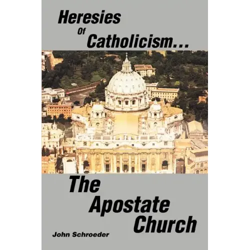 Heresies of Catholicism...The Apostate Church