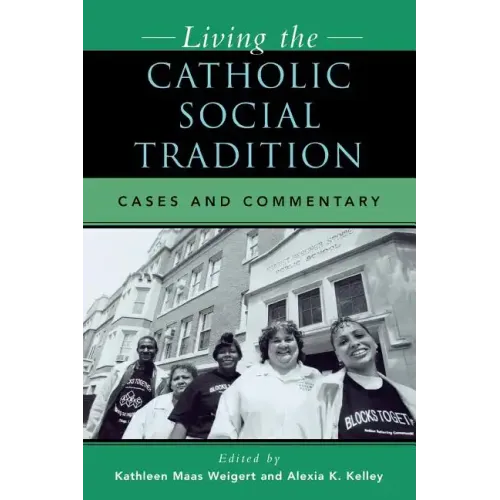 Living the Catholic Social Tradition: Cases and Commentary