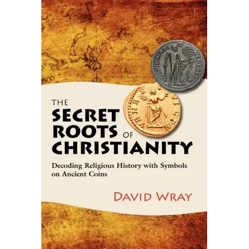 The Secret Roots of Christianity: Decoding Religious History with Symbols on Ancient Coins
