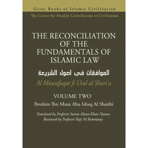 THE RECONCILIATION OF THE FUNDAMENTALS OF ISLAMIC LAW - Volume 2 - Al Muwafaqat fi Usul al Shari'a