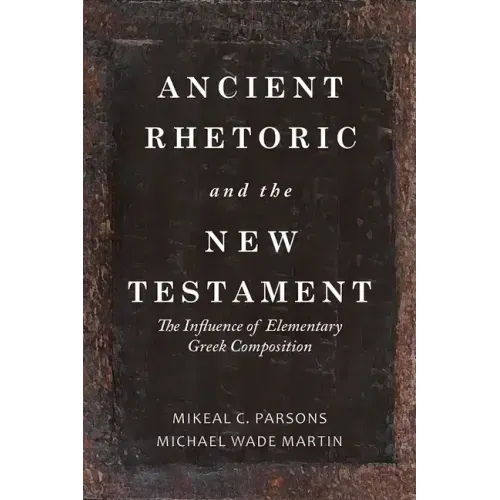 Ancient Rhetoric and the New Testament: The Influence of Elementary Greek Composition
