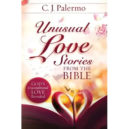 Unusual Love Stories from the Bible: God's Unconditional Love Revealed