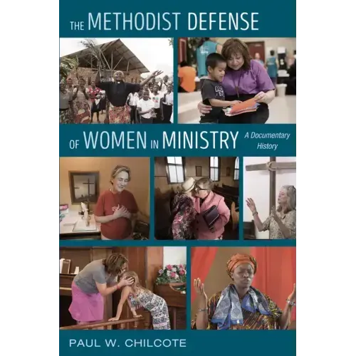 The Methodist Defense of Women in Ministry: A Documentary History