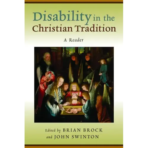 Disability in the Christian Tradition: A Reader