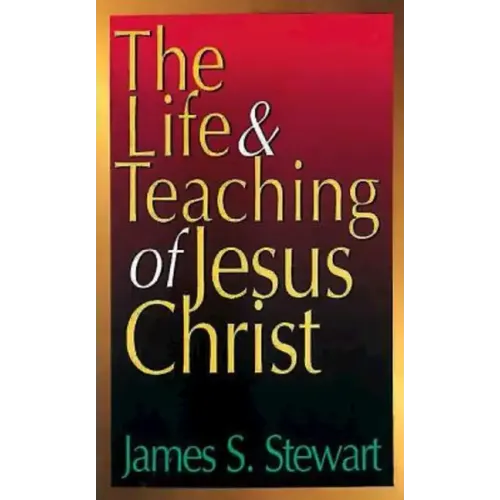 The Life and Teaching of Jesus Christ