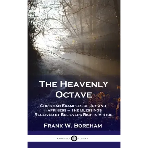 Heavenly Octave: Christian Examples of Joy and Happiness - The Blessings Received by Believers Rich in Virtue