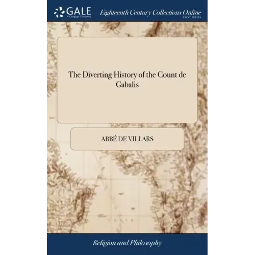 The Diverting History of the Count de Gabalis: Containing, I An Account of the Rosicrucian Doctrine of Spirits, viz Sylphs, Salamanders, Gnomes, and D
