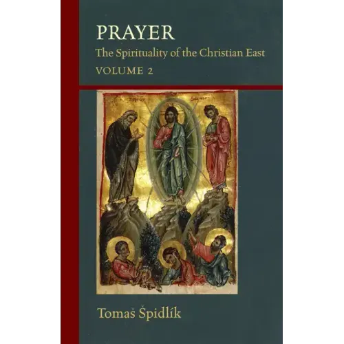 Prayer: The Spirituality of the Christian East Volume 2 Volume 206