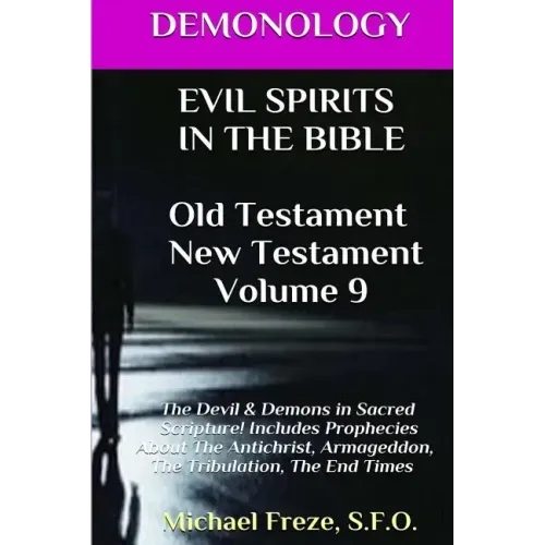 DEMONOLOGY EVIL SPIRITS IN THE BIBLE Old Testament New Testament: Satan, Demons,