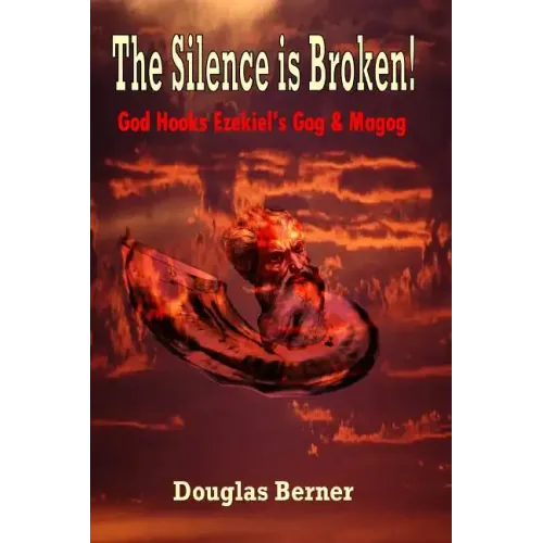 The Silence is Broken!: God Hooks Ezekiel's Gog & Magog