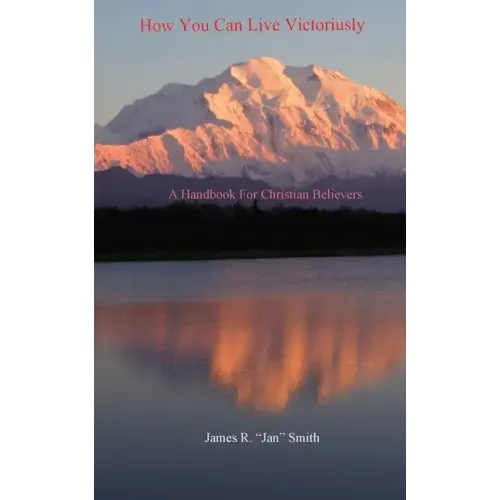 How You Can Live Victoriously: A Handbook For Christian Believers