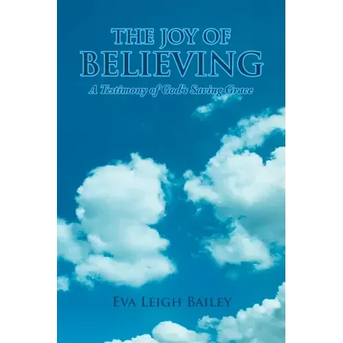 The Joy of Believing: A Testimony of God's Saving Grace
