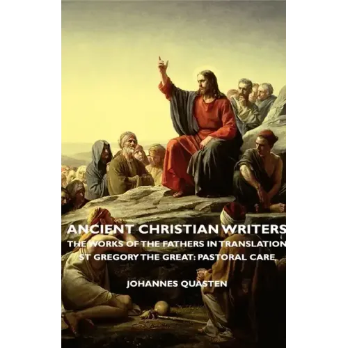 Ancient Christian Writers - The Works of the Fathers in Translation - St Gregory the Great: Pastoral Care