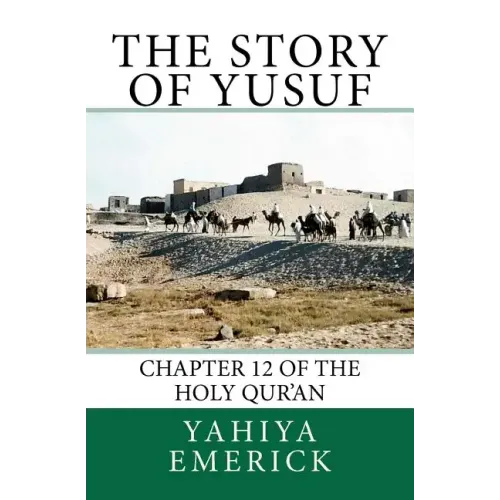 The Story of Yusuf: Chapter 12 of the Holy Qur'an