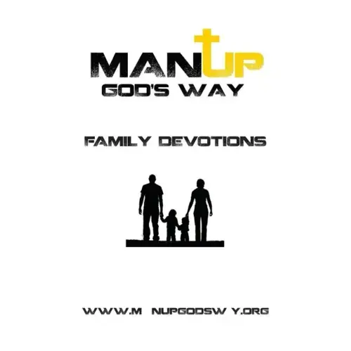 Man Up God's Way Family Devotion: Family Devotion