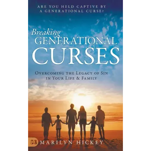 Breaking Generational Curses: Overcoming the Legacy of Sin in Your Life and Family