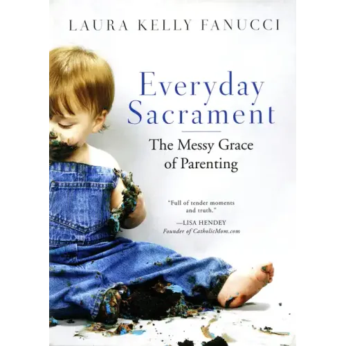 Everyday Sacrament: The Messy Grace of Parenting
