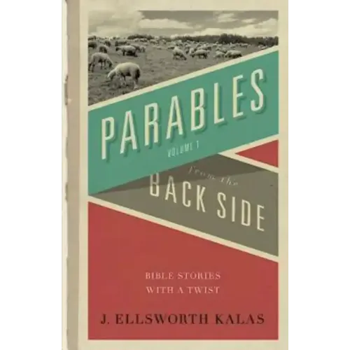 Parables from the Back Side Volume 1: Bible Stories with a Twist