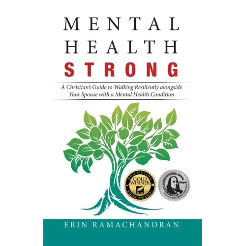 Mental Health Strong: A Christian's Guide to Walking Resiliently Alongside Your Spouse with a Mental Health Condition