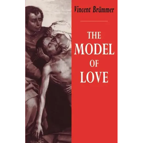 The Model of Love: A Study in Philosophical Theology