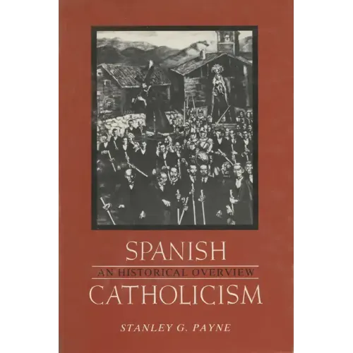 Spanish Catholicism: An Historical Overview