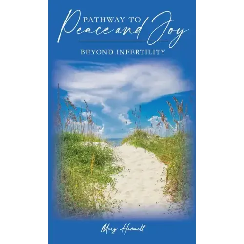Pathway to Peace and Joy Beyond Infertility