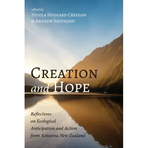 Creation and Hope: Reflections on Ecological Anticipation and Action from Aotearoa New Zealand
