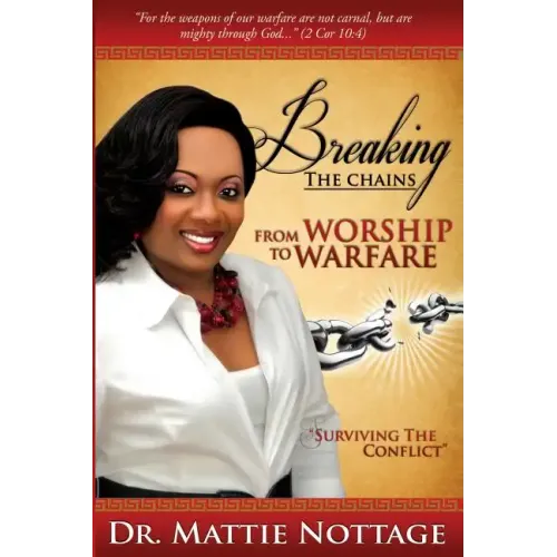 Breaking The Chains, From Worship To Warfare: "Surviving The Conflict!"