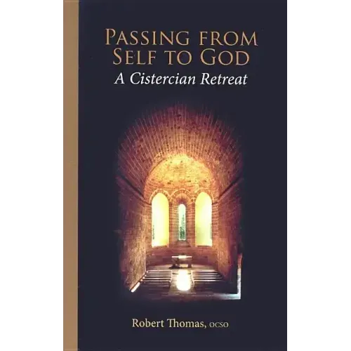Passing from Self to God: A Cistercian Retreat Volume 6