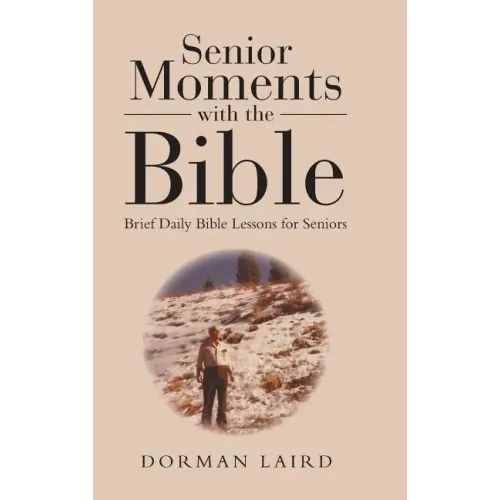 Senior Moments with the Bible: Brief Daily Bible Lessons for Seniors
