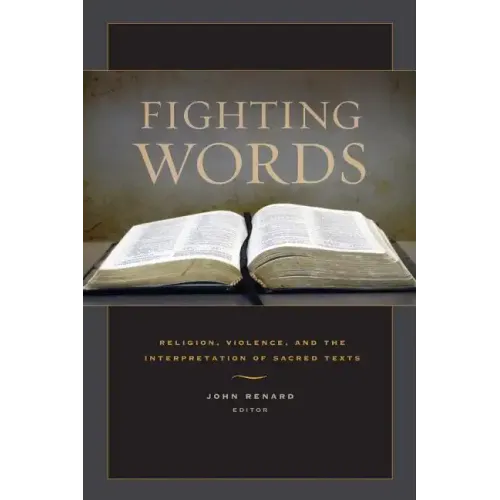 Fighting Words: Religion, Violence, and the Interpretation of Sacred Texts