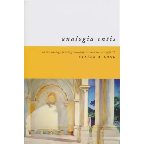 Analogia Entis: On the Analogy of Being, Metaphysics, and the Act of Faith
