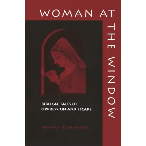 Woman at the Window: Biblical Tales of Oppression and Escape
