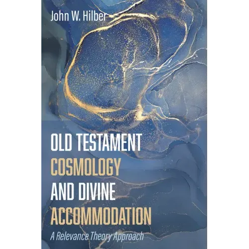 Old Testament Cosmology and Divine Accommodation: A Relevance Theory Approach
