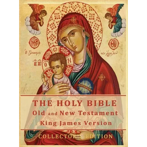 The Holy Bible: Old and New Testament Authorized King James Version: Collector's Edition