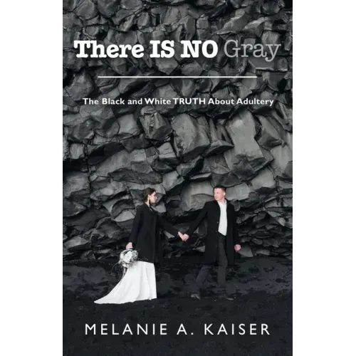 There Is No Gray: The Black and White Truth About Adultery