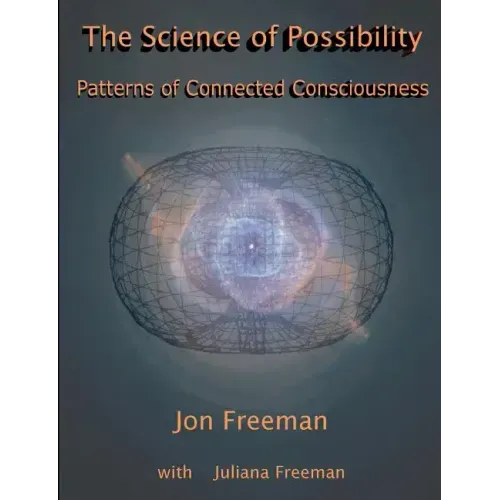 The Science of Possibility: Patterns of Connected Consciousness