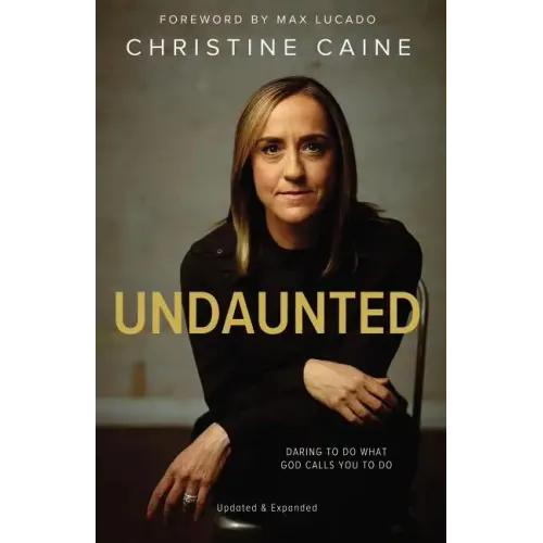 Undaunted: Daring to Do What God Calls You to Do