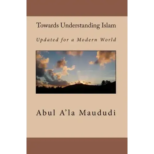 Towards Understanding Islam: Updated for a Modern World