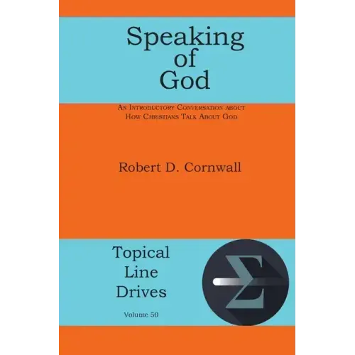 Speaking of God: An Introductory Conversation About How Christians Talk About God