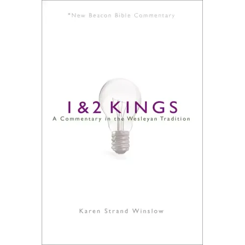 Nbbc, 1 & 2 Kings: A Commentary in the Wesleyan Tradition