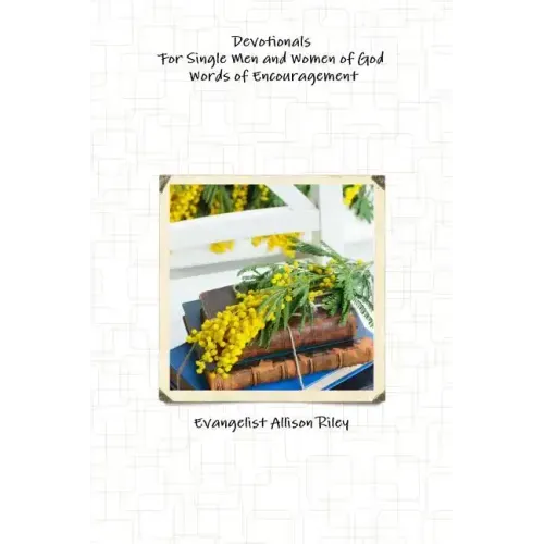 Devotionals for Single Men and Women of God! Words of Encouragement.