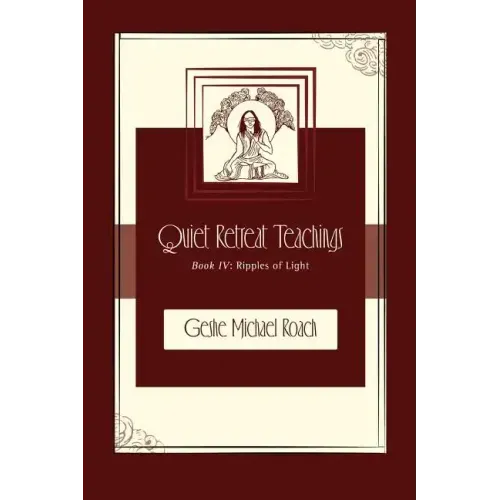 Ripples of Light: Quiet Retreat Teachings Book 4