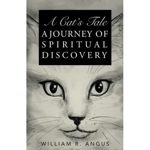 A Cat's Tale: A Journey of Spiritual Discovery